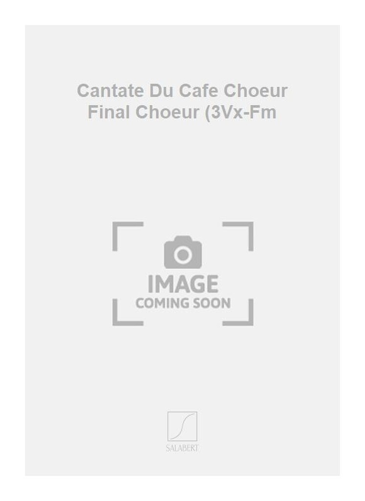 Cantate Du Cafe Choeur Final Choeur (3Vx-Fm